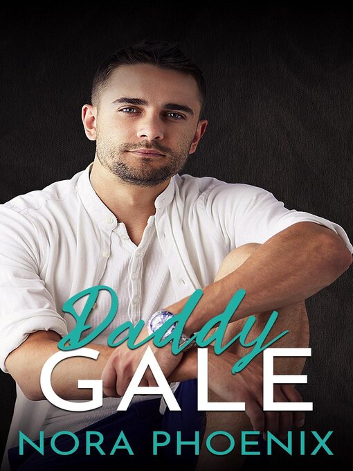 Title details for Daddy Gale by Nora Phoenix - Available